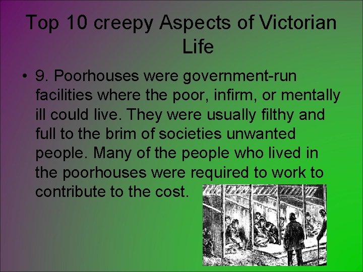 Top 10 creepy Aspects of Victorian Life • 9. Poorhouses were government-run facilities where