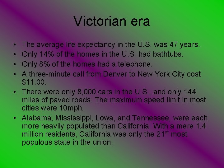 Victorian era • • The average life expectancy in the U. S. was 47