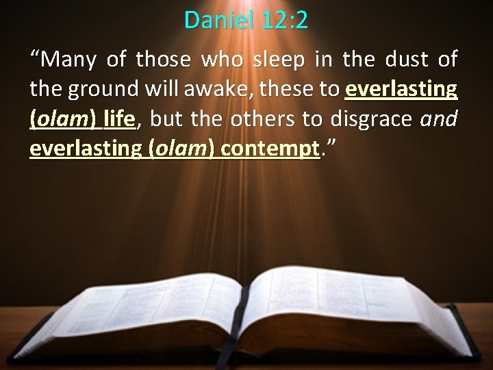 Daniel 12: 2 “Many of those who sleep in the dust of the ground Daniel 12: 2 “Many of those who sleep in the dust of the ground