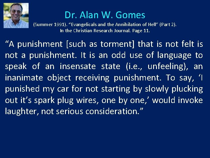 Dr. Alan W. Gomes (Summer 1991). “Evangelicals and the Annihilation of Hell” (Part 2).