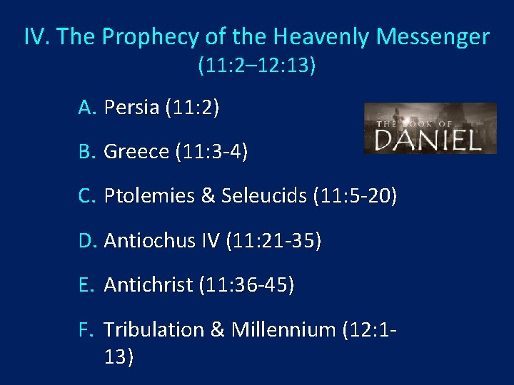 IV. The Prophecy of the Heavenly Messenger (11: 2– 12: 13) A. Persia (11: IV. The Prophecy of the Heavenly Messenger (11: 2– 12: 13) A. Persia (11: