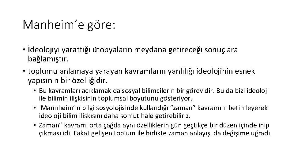 Manheim’e göre: • İdeolojiyi yarattığı ütopyaların meydana getireceği sonuçlara bağlamıştır. • toplumu anlamaya yarayan