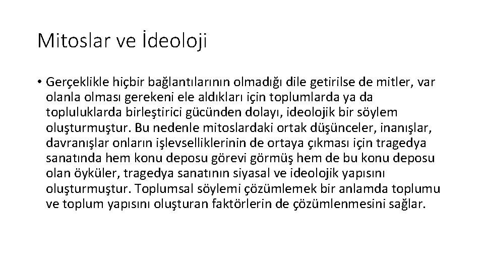 Mitoslar ve İdeoloji • Gerçeklikle hiçbir bağlantılarının olmadığı dile getirilse de mitler, var olanla