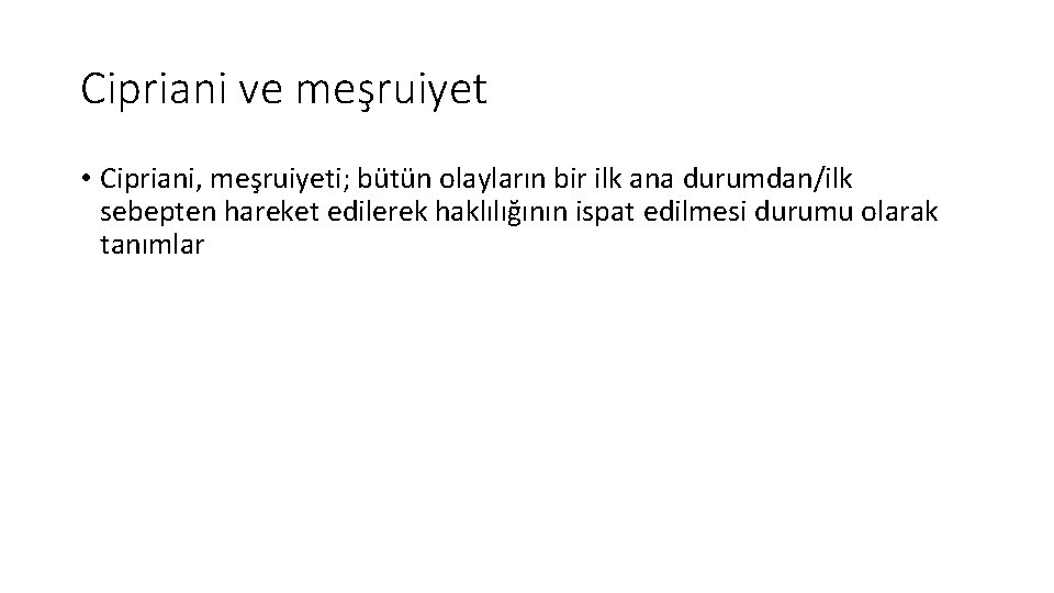 Cipriani ve meşruiyet • Cipriani, meşruiyeti; bütün olayların bir ilk ana durumdan/ilk sebepten hareket