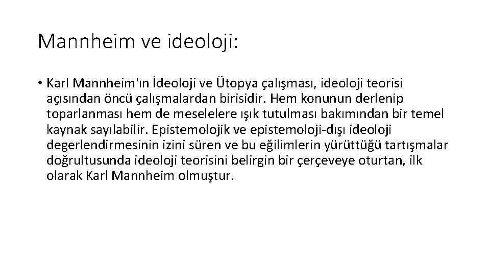 Mannheim ve ideoloji: • Karl Mannheim'ın İdeoloji ve Ütopya çalışması, ideoloji teorisi açısından öncü