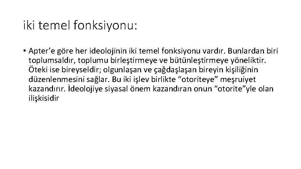 iki temel fonksiyonu: • Apter’e göre her ideolojinin iki temel fonksiyonu vardır. Bunlardan biri