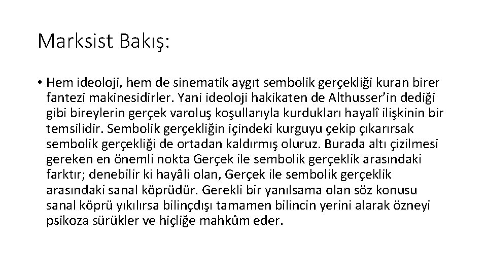 Marksist Bakış: • Hem ideoloji, hem de sinematik aygıt sembolik gerçekliği kuran birer fantezi