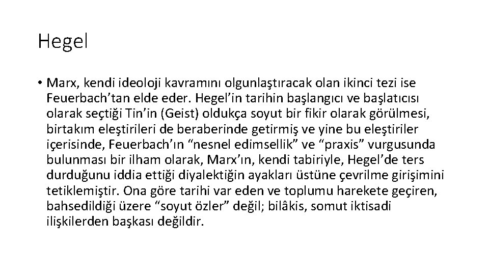 Hegel • Marx, kendi ideoloji kavramını olgunlaştıracak olan ikinci tezi ise Feuerbach’tan elde eder.