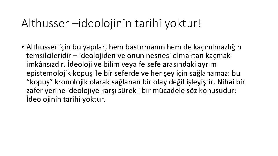 Althusser –ideolojinin tarihi yoktur! • Althusser için bu yapılar, hem bastırmanın hem de kaçınılmazlığın