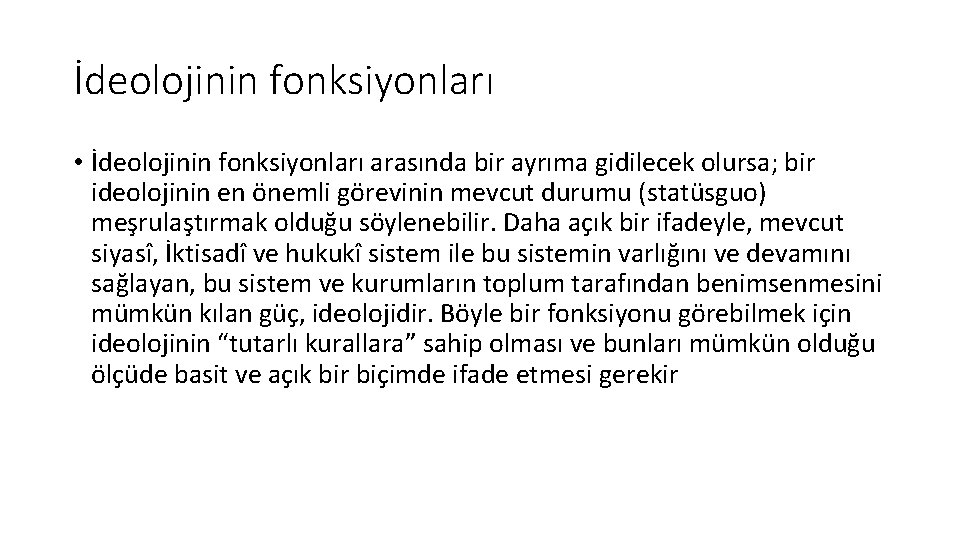 İdeolojinin fonksiyonları • İdeolojinin fonksiyonları arasında bir ayrıma gidilecek olursa; bir ideolojinin en önemli
