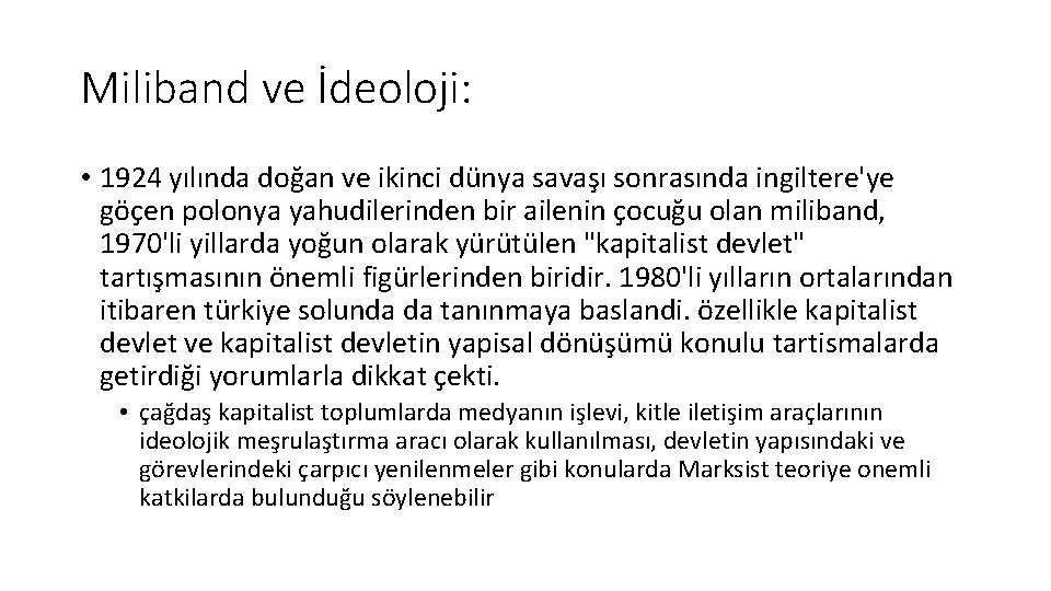 Miliband ve İdeoloji: • 1924 yılında doğan ve ikinci dünya savaşı sonrasında ingiltere'ye göçen