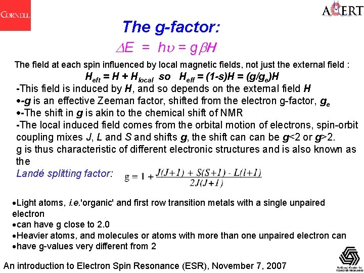 The g-factor: E = hu = g H The field at each spin influenced
