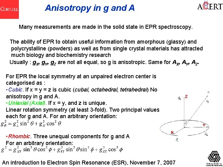 Anisotropy in g and A Many measurements are made in the solid state in