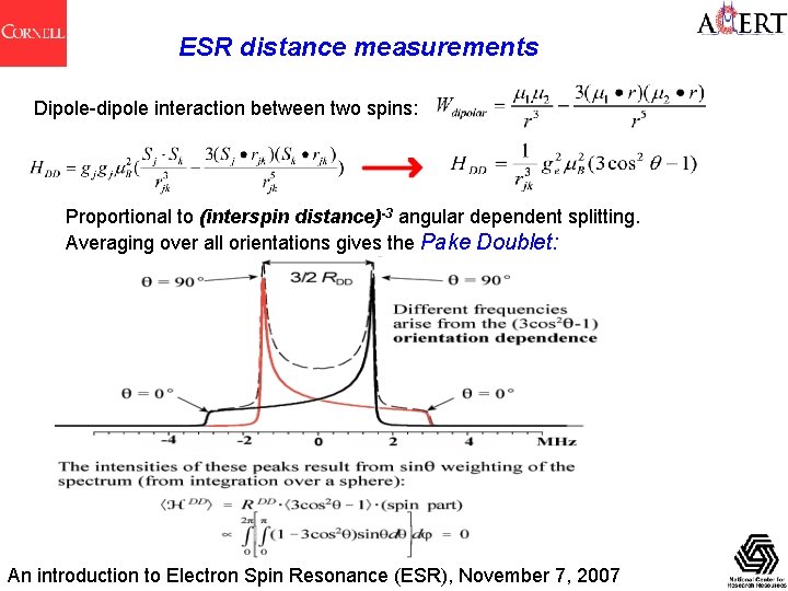 ESR distance measurements Dipole-dipole interaction between two spins: Proportional to (interspin distance)-3 angular dependent