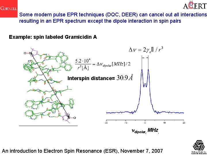 Some modern pulse EPR techniques (DQC, DEER) cancel out all interactions resulting in an