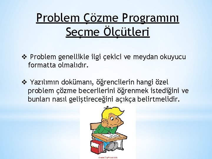 Problem Çözme Programını Seçme Ölçütleri v Problem genellikle ilgi çekici ve meydan okuyucu formatta