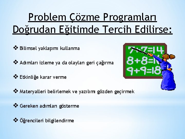 Problem Çözme Programları Doğrudan Eğitimde Tercih Edilirse: v Bilimsel yaklaşımı kullanma v Adımları izleme