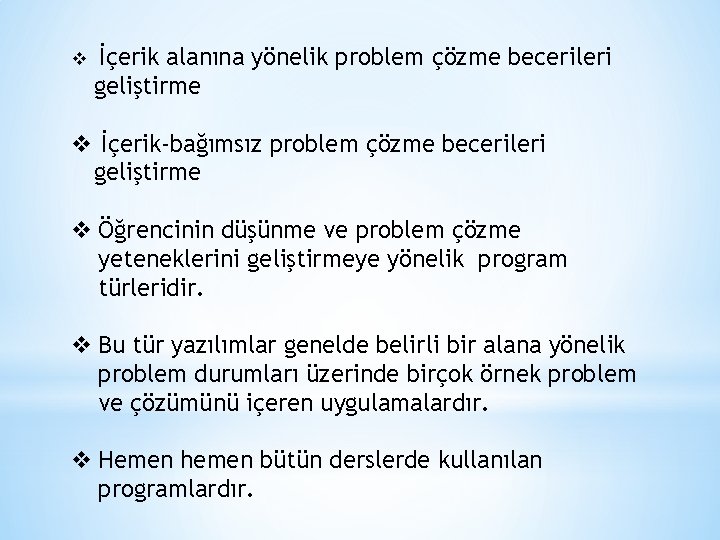 v İçerik alanına yönelik problem çözme becerileri geliştirme v İçerik-bağımsız problem çözme becerileri geliştirme