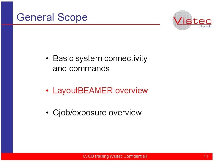 General Scope • Basic system connectivity and commands • Layout. BEAMER overview • Cjob/exposure