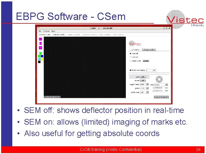 EBPG Software - CSem • SEM off: shows deflector position in real-time • SEM
