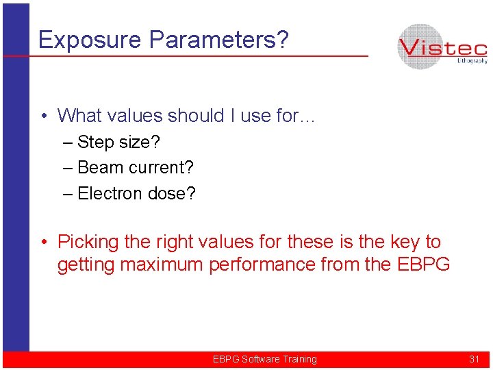 Exposure Parameters? • What values should I use for… – Step size? – Beam