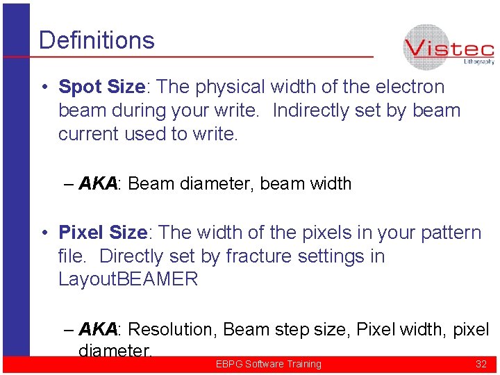 Definitions • Spot Size: The physical width of the electron beam during your write.