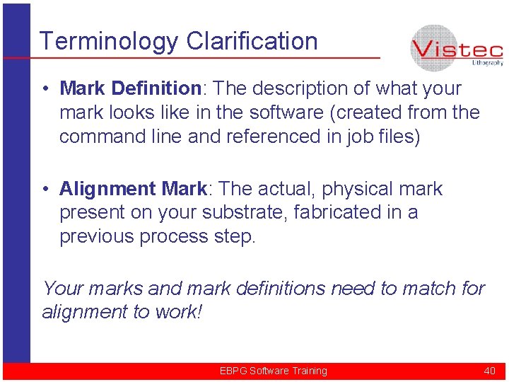 Terminology Clarification • Mark Definition: The description of what your mark looks like in