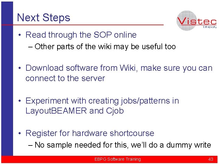 Next Steps • Read through the SOP online – Other parts of the wiki