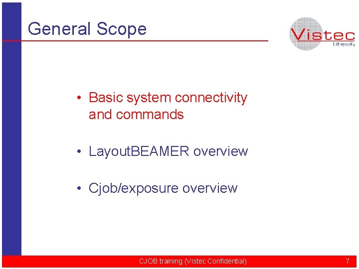 General Scope • Basic system connectivity and commands • Layout. BEAMER overview • Cjob/exposure