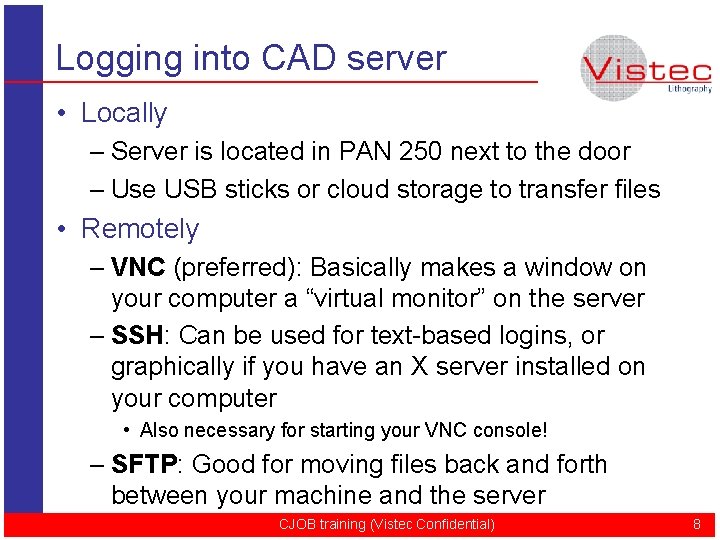 Logging into CAD server • Locally – Server is located in PAN 250 next