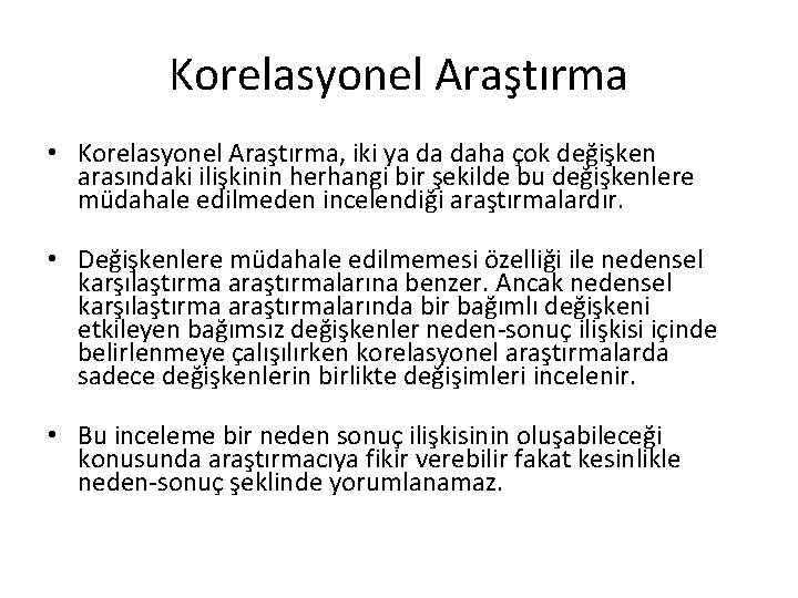 Korelasyonel Araştırma • Korelasyonel Araştırma, iki ya da daha çok değişken arasındaki ilişkinin herhangi Korelasyonel Araştırma • Korelasyonel Araştırma, iki ya da daha çok değişken arasındaki ilişkinin herhangi