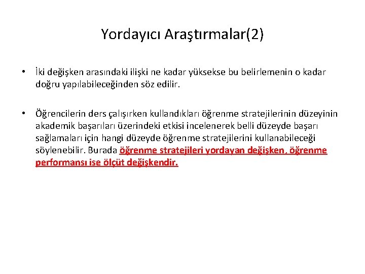 Yordayıcı Araştırmalar(2) • İki değişken arasındaki ilişki ne kadar yüksekse bu belirlemenin o kadar