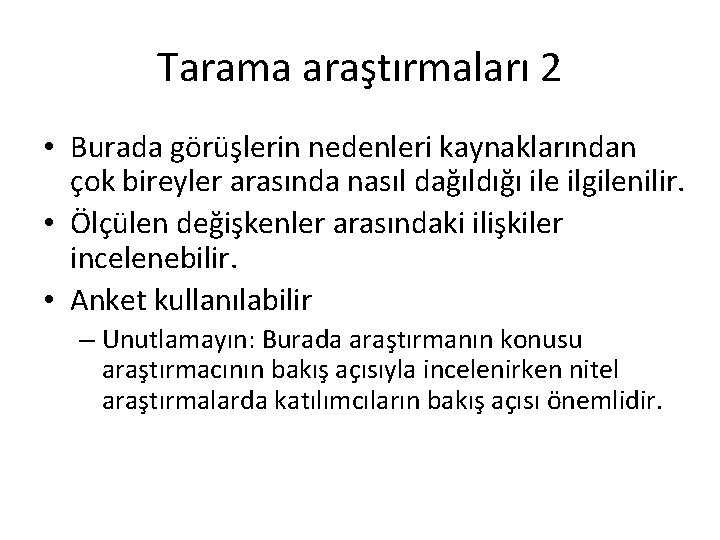 Tarama araştırmaları 2 • Burada görüşlerin nedenleri kaynaklarından çok bireyler arasında nasıl dağıldığı ile