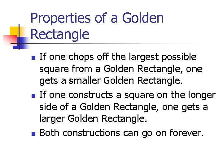 Properties of a Golden Rectangle n n n If one chops off the largest