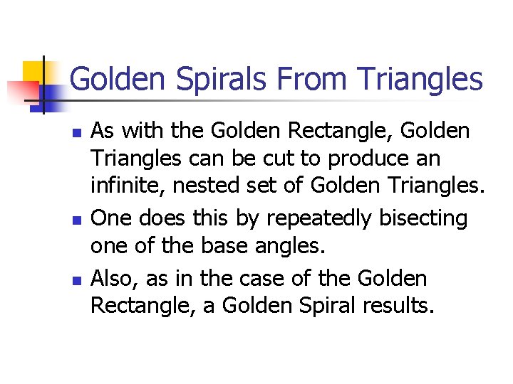 Golden Spirals From Triangles n n n As with the Golden Rectangle, Golden Triangles
