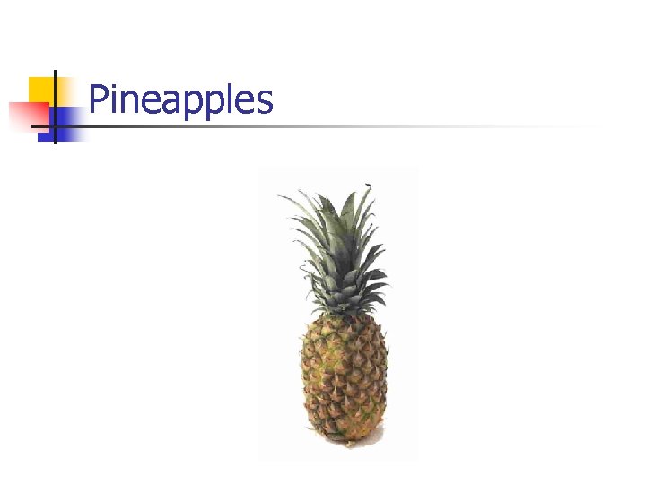 Pineapples 