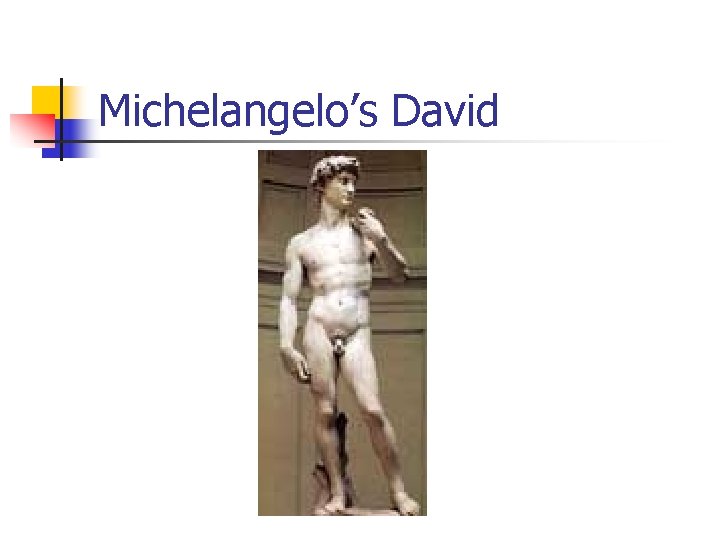 Michelangelo’s David 