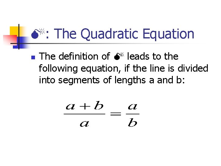  : The Quadratic Equation n The definition of leads to the following equation,
