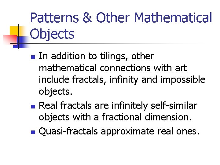 Patterns & Other Mathematical Objects n n n In addition to tilings, other mathematical