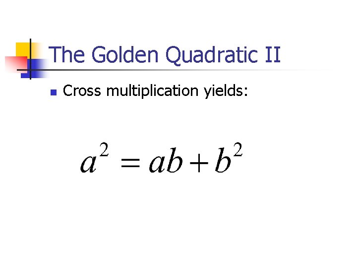 The Golden Quadratic II n Cross multiplication yields: 
