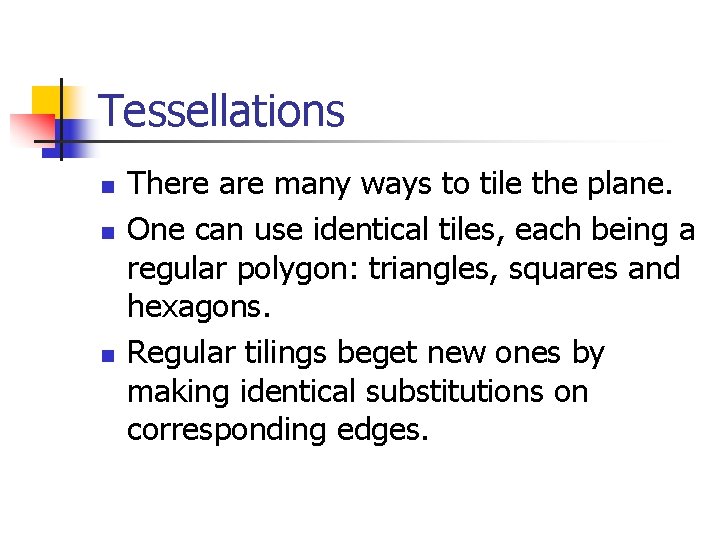 Tessellations n n n There are many ways to tile the plane. One can