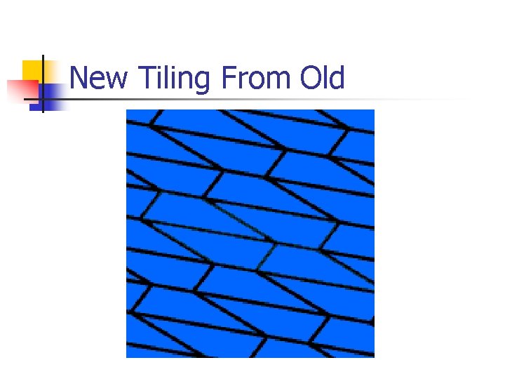 New Tiling From Old 