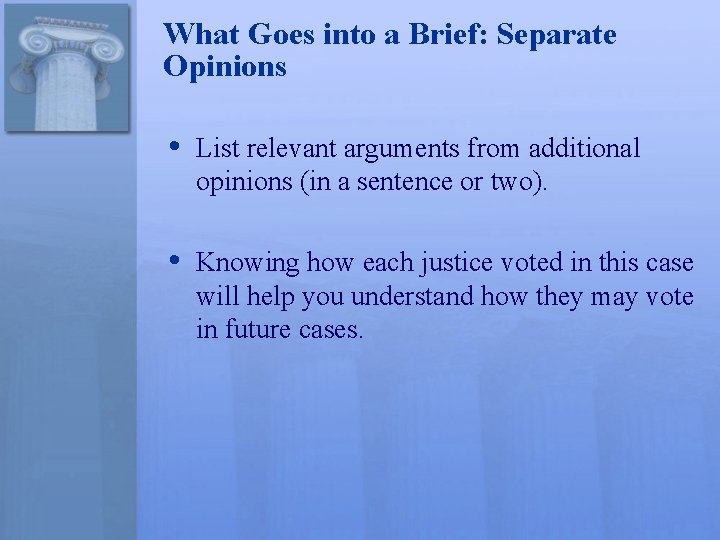 What Goes into a Brief: Separate Opinions • List relevant arguments from additional opinions