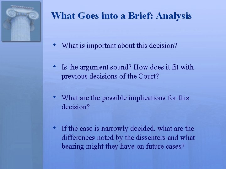 What Goes into a Brief: Analysis • What is important about this decision? •