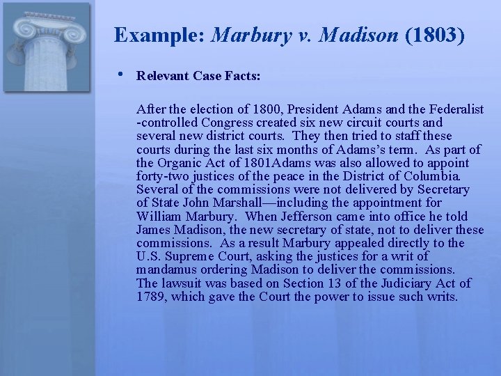 Example: Marbury v. Madison (1803) • Relevant Case Facts: After the election of 1800,