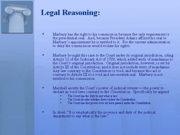 Legal Reasoning: • Marbury has the right to his commission because the only requirement