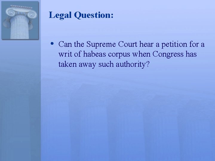 Legal Question: • Can the Supreme Court hear a petition for a writ of