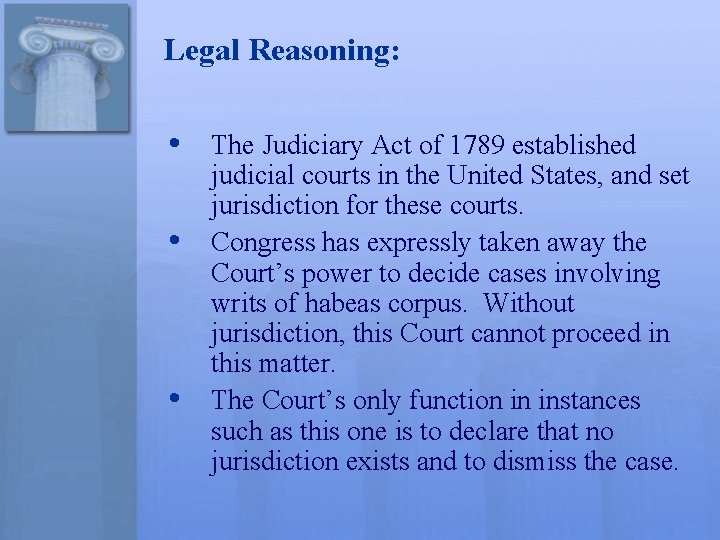 Legal Reasoning: • • • The Judiciary Act of 1789 established judicial courts in