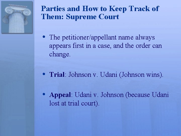 Parties and How to Keep Track of Them: Supreme Court • The petitioner/appellant name