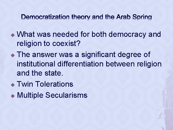 Democratization theory and the Arab Spring What was needed for both democracy and religion